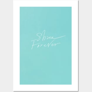 Shine Forever Posters and Art